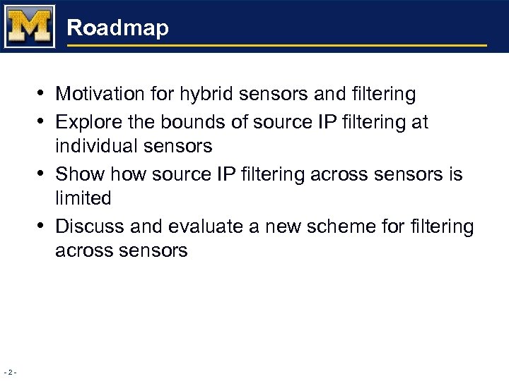 Roadmap • Motivation for hybrid sensors and filtering • Explore the bounds of source