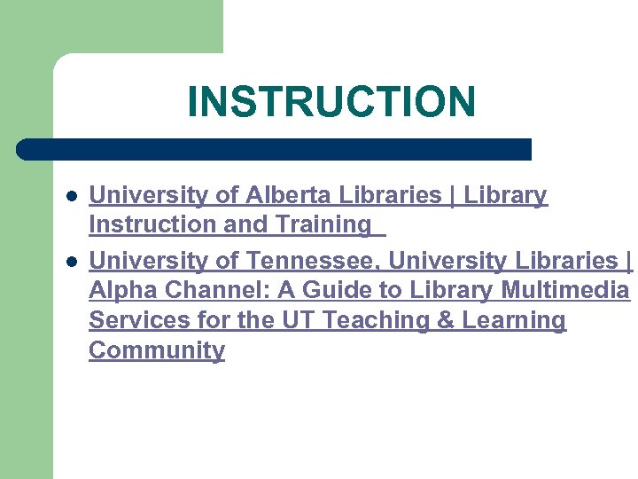 INSTRUCTION l l University of Alberta Libraries | Library Instruction and Training University of