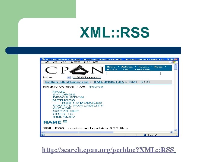 XML: : RSS http: //search. cpan. org/perldoc? XML: : RSS 