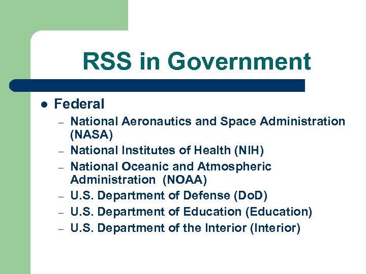 RSS in Government l Federal – – – National Aeronautics and Space Administration (NASA)