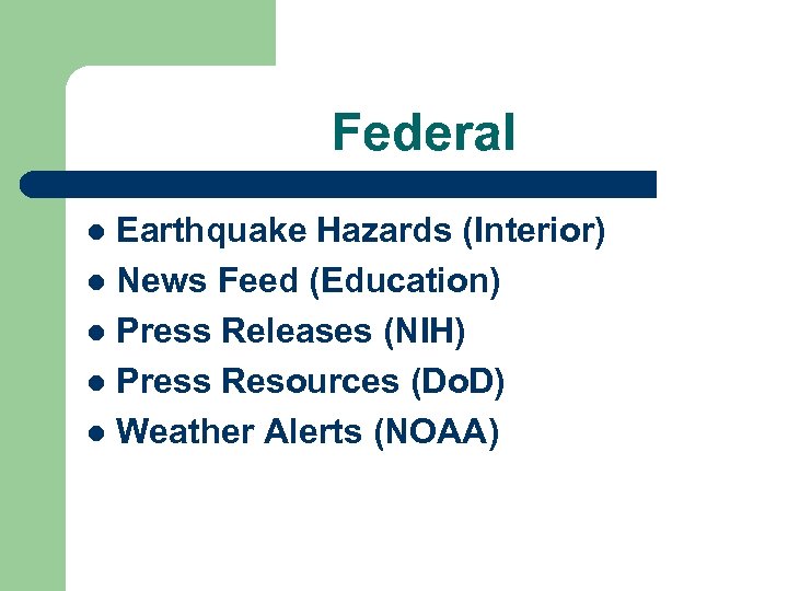 Federal Earthquake Hazards (Interior) l News Feed (Education) l Press Releases (NIH) l Press