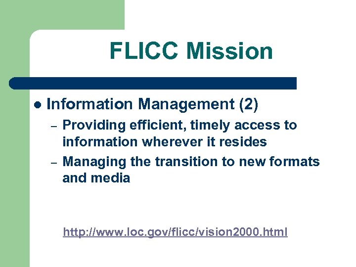 FLICC Mission l Information Management (2) – – Providing efficient, timely access to information