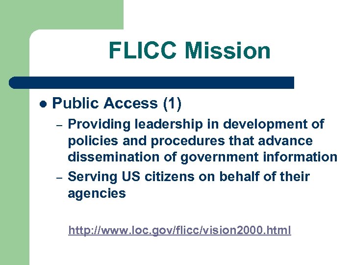 FLICC Mission l Public Access (1) – – Providing leadership in development of policies