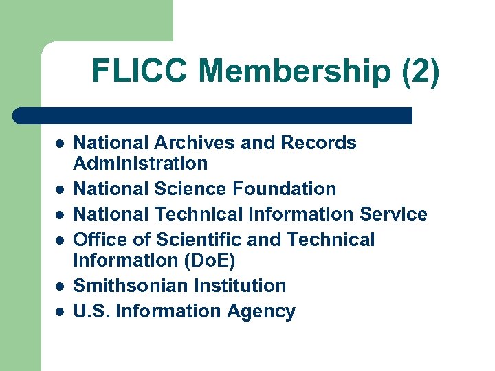 FLICC Membership (2) l l l National Archives and Records Administration National Science Foundation