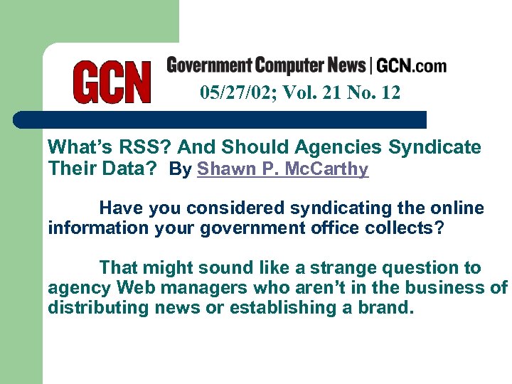 05/27/02; Vol. 21 No. 12 What’s RSS? And Should Agencies Syndicate Their Data? By