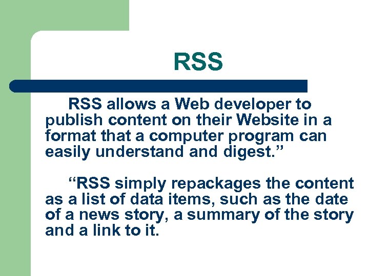 RSS allows a Web developer to publish content on their Website in a format