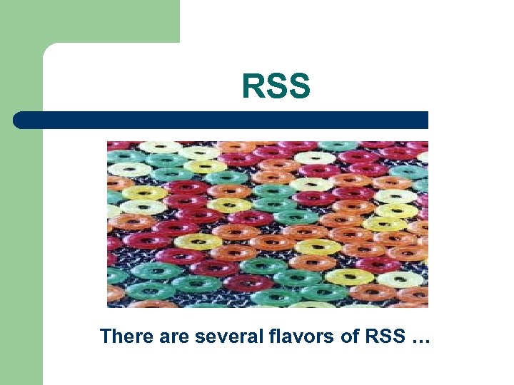 RSS There are several flavors of RSS … 