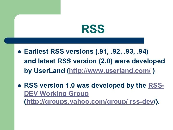 RSS l Earliest RSS versions (. 91, . 92, . 93, . 94) and