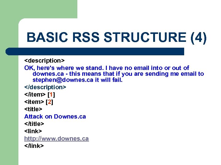 BASIC RSS STRUCTURE (4) <description> OK, here's where we stand. I have no email