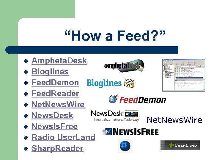 “How a Feed? ” l l l l l Ampheta. Desk Bloglines Feed. Demon