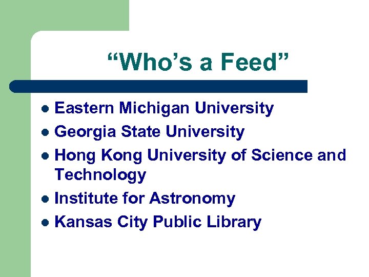 “Who’s a Feed” Eastern Michigan University l Georgia State University l Hong Kong University