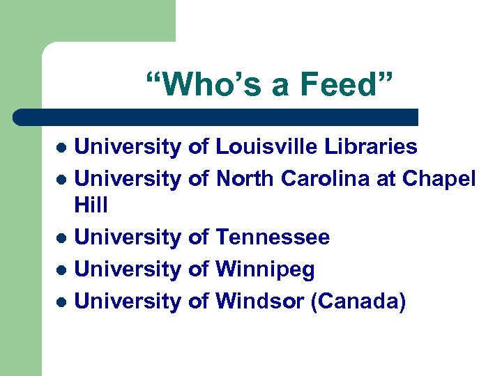 “Who’s a Feed” University of Louisville Libraries l University of North Carolina at Chapel