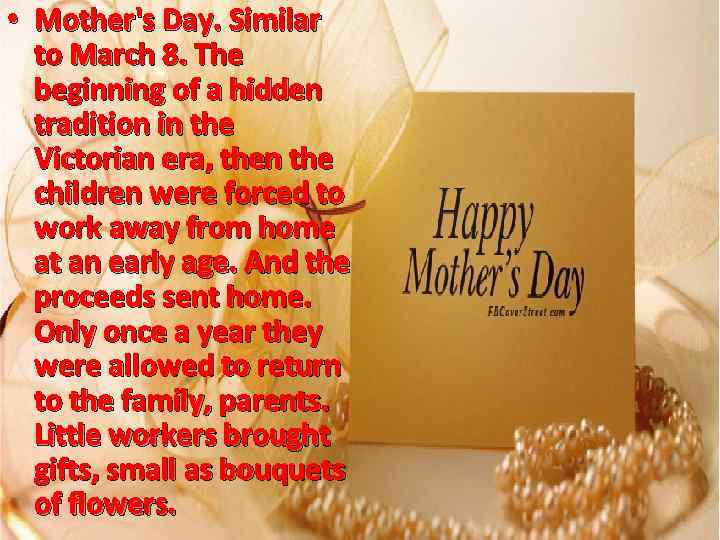  • Mother's Day. Similar to March 8. The beginning of a hidden tradition