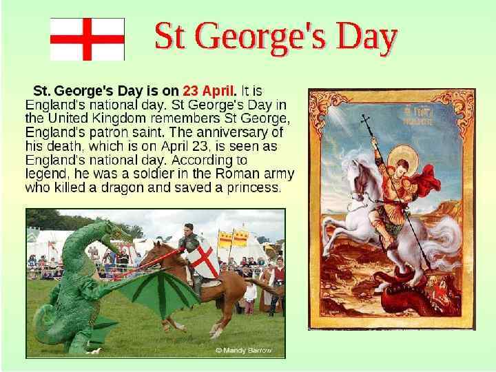  • In April, piople celebrate the day of England’s patron saint — St