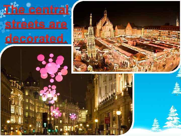 The central streets are decorated. 