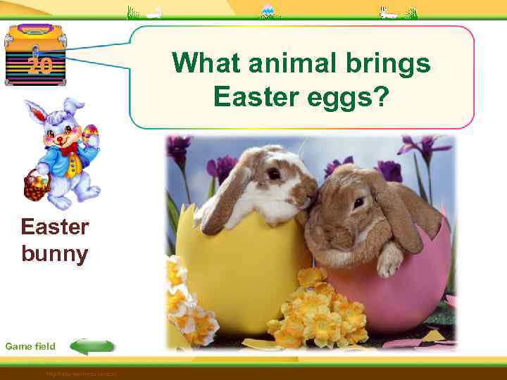 20 Easter bunny Game field http: //edu-teacherzv. ucoz. ru What animal brings Easter eggs?