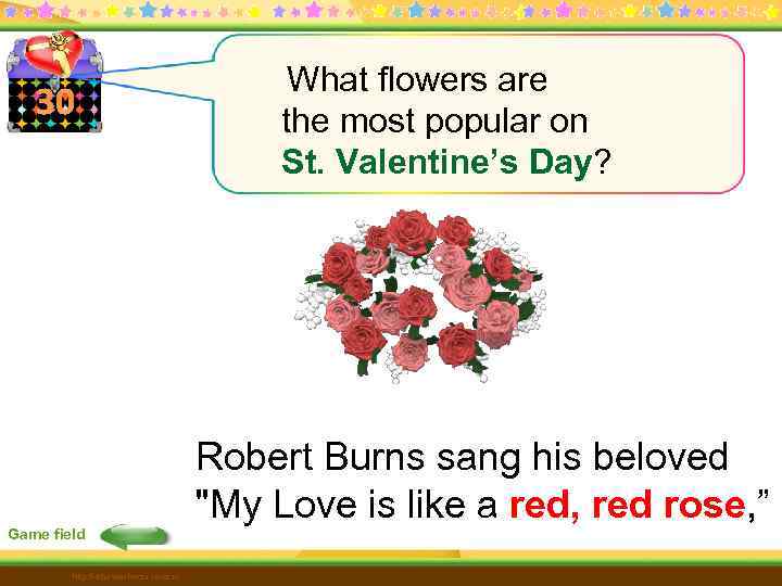 30 What flowers are the most popular on St. Valentine’s Day? Robert Burns sang