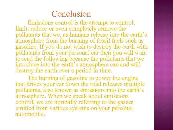 Conclusion Emissions control is the attempt to control, limit, reduce or even completely remove