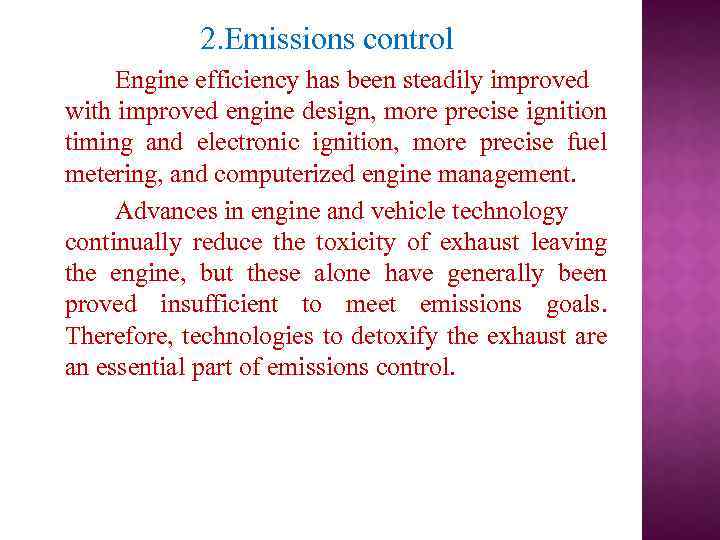 2. Emissions control Engine efficiency has been steadily improved with improved engine design, more