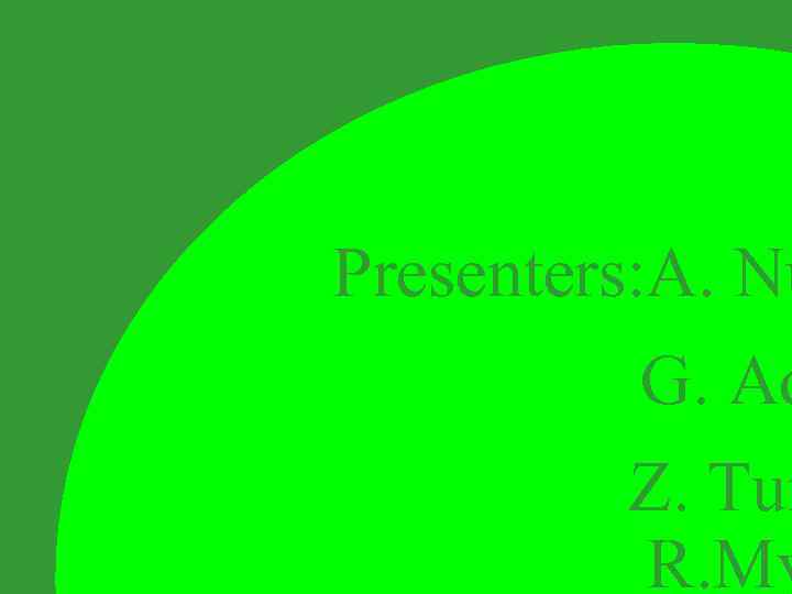 Recycling Presenters: A. Nu G. Ad Z. Tur R. My 