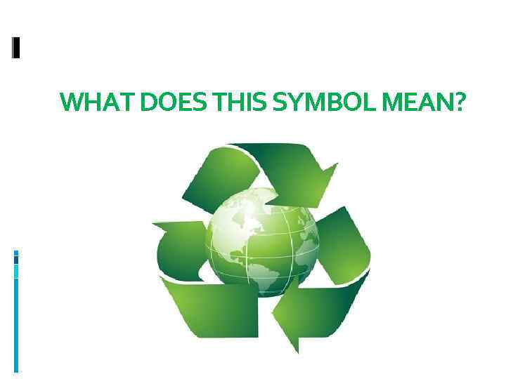 WHAT DOES THIS SYMBOL MEAN? 