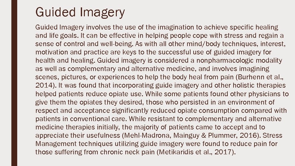 Guided Imagery involves the use of the imagination to achieve specific healing and life