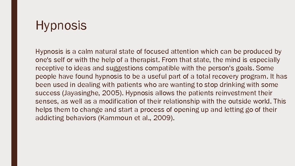 Hypnosis is a calm natural state of focused attention which can be produced by