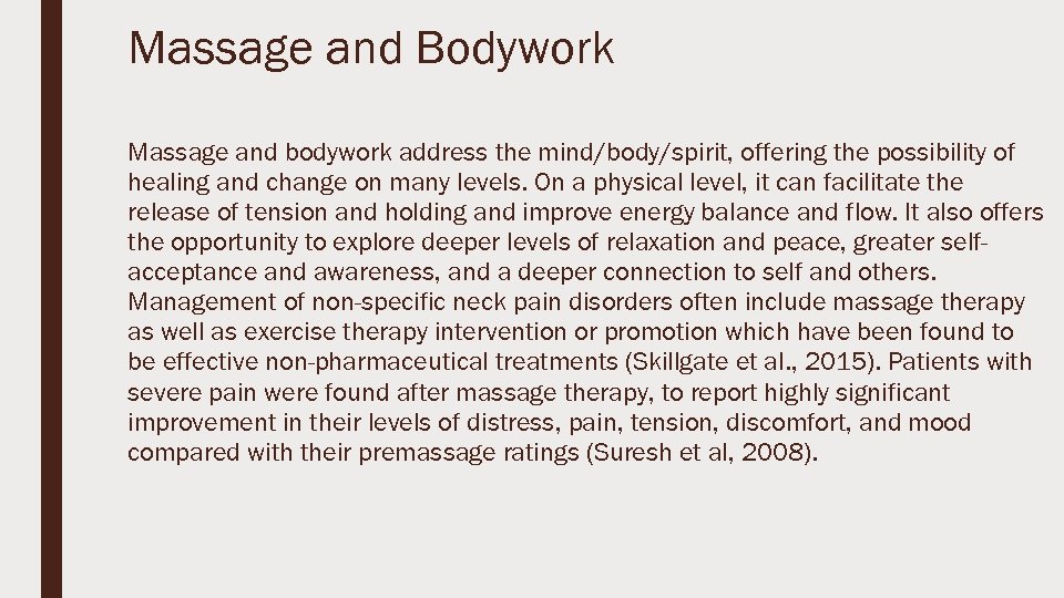 Massage and Bodywork Massage and bodywork address the mind/body/spirit, offering the possibility of healing