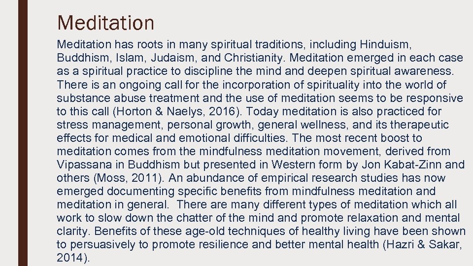 Meditation has roots in many spiritual traditions, including Hinduism, Buddhism, Islam, Judaism, and Christianity.