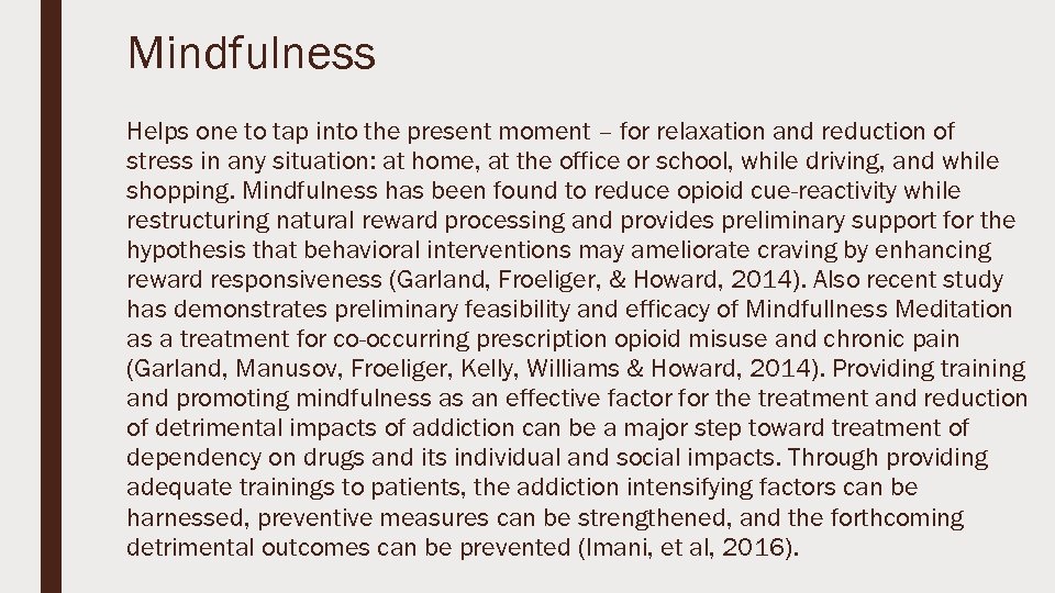 Mindfulness Helps one to tap into the present moment – for relaxation and reduction