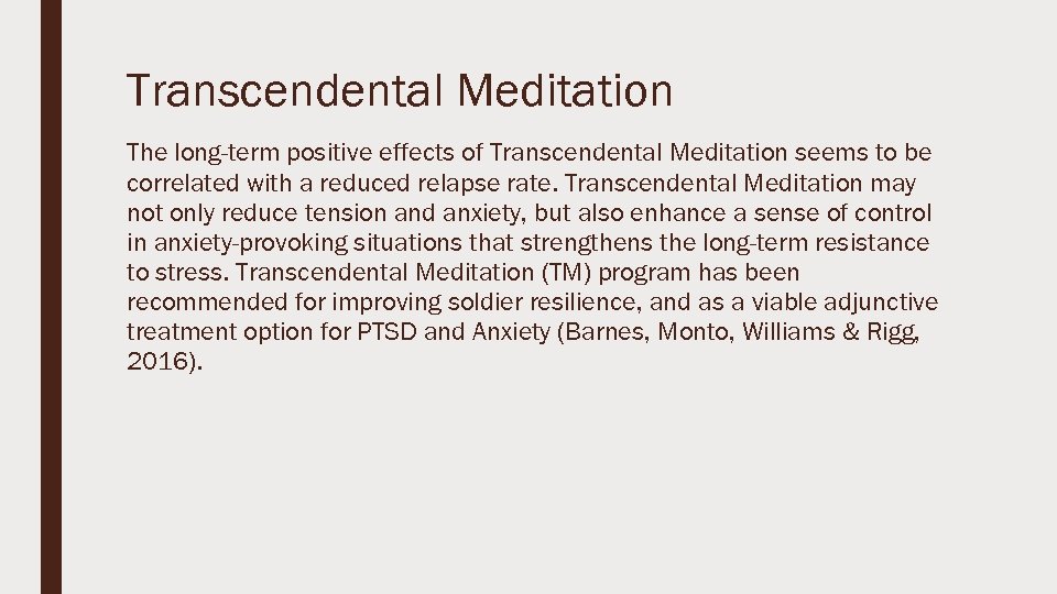 Transcendental Meditation The long-term positive effects of Transcendental Meditation seems to be correlated with