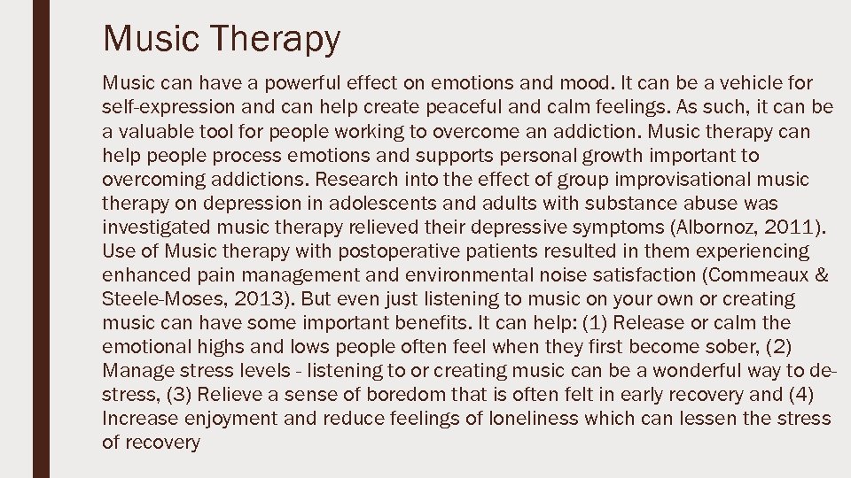 Music Therapy Music can have a powerful effect on emotions and mood. It can