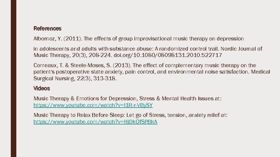 References Albornoz, Y. (2011). The effects of group improvisational music therapy on depression in