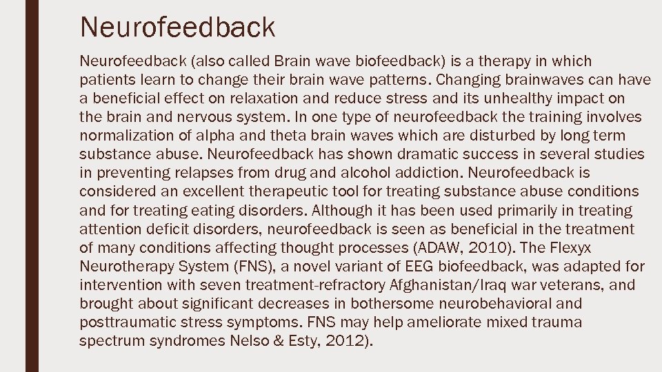 Neurofeedback (also called Brain wave biofeedback) is a therapy in which patients learn to