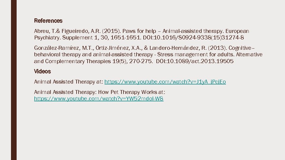 References Abreu, T. & Figueiredo, A. R. (2015). Paws for help – Animal-assisted therapy.