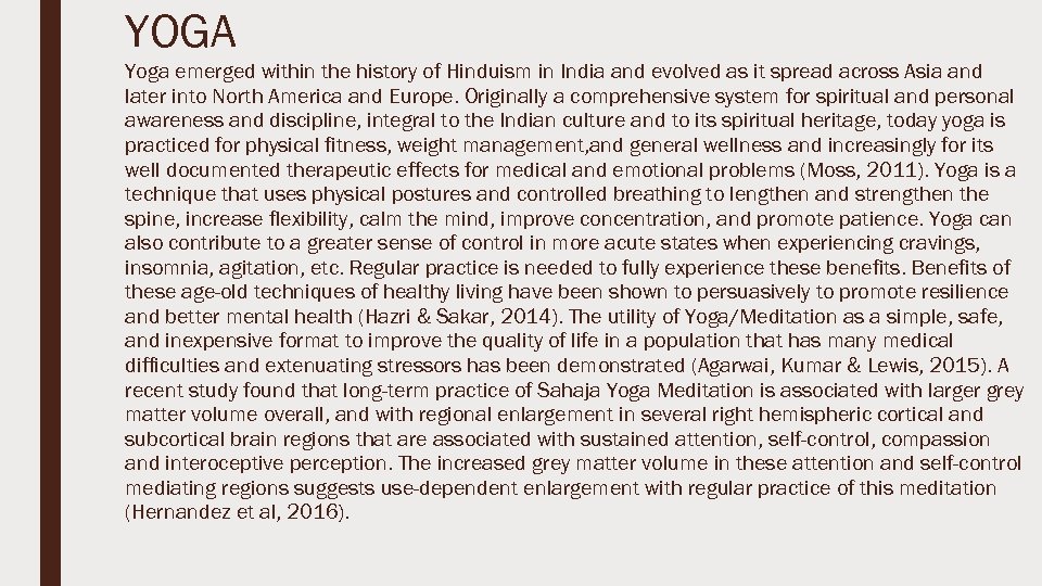 YOGA Yoga emerged within the history of Hinduism in India and evolved as it