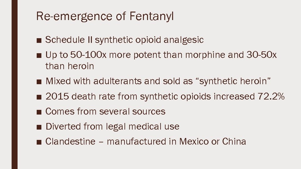 Re-emergence of Fentanyl ■ Schedule II synthetic opioid analgesic ■ Up to 50 -100