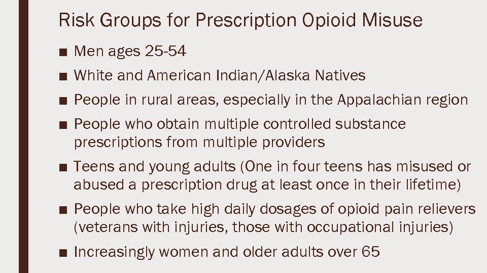 Risk Groups for Prescription Opioid Misuse ■ ■ Men ages 25 -54 White and