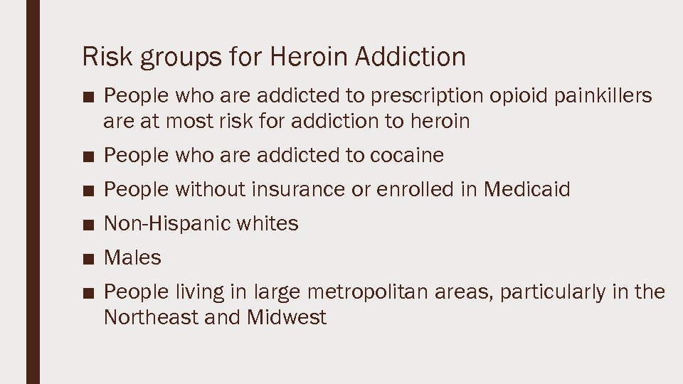 Risk groups for Heroin Addiction ■ People who are addicted to prescription opioid painkillers