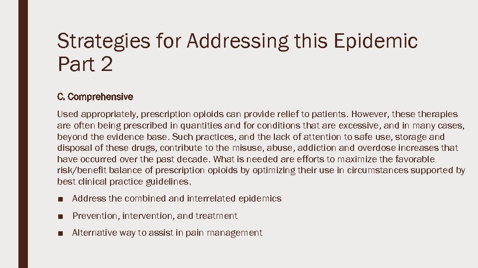 Strategies for Addressing this Epidemic Part 2 C. Comprehensive Used appropriately, prescription opioids can