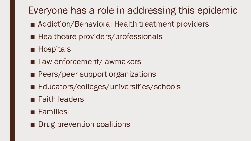 Everyone has a role in addressing this epidemic ■ ■ ■ ■ ■ Addiction/Behavioral