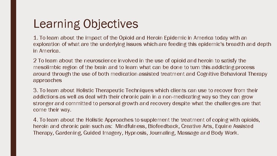 Learning Objectives 1. To learn about the impact of the Opioid and Heroin Epidemic