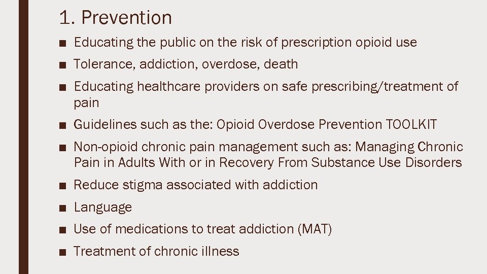 1. Prevention ■ Educating the public on the risk of prescription opioid use ■