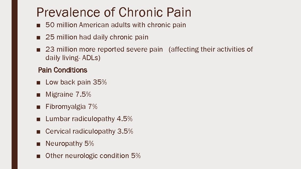 Prevalence of Chronic Pain ■ 50 million American adults with chronic pain ■ 25