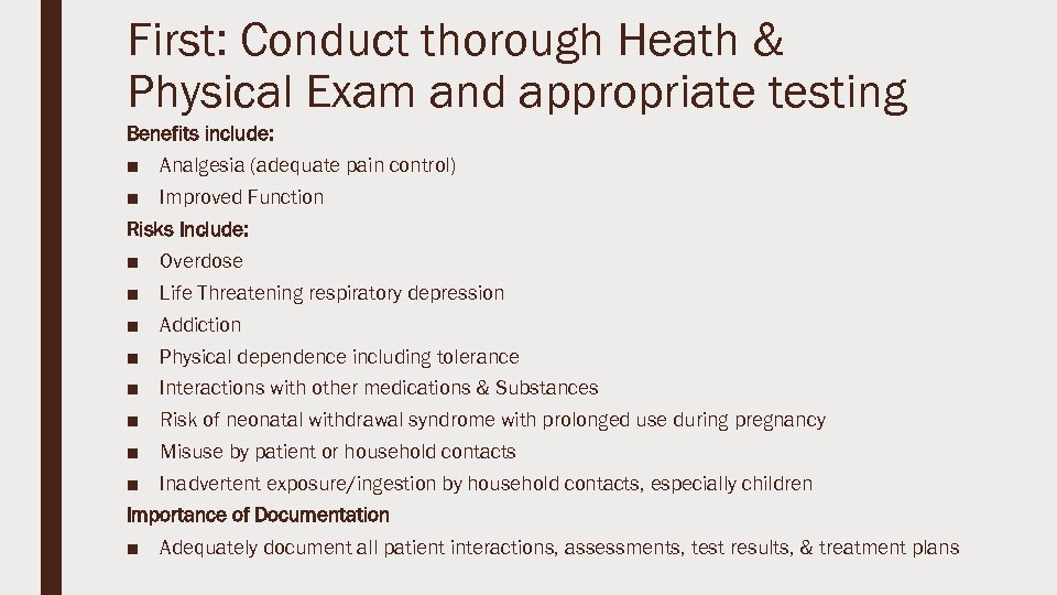 First: Conduct thorough Heath & Physical Exam and appropriate testing Benefits include: ■ Analgesia