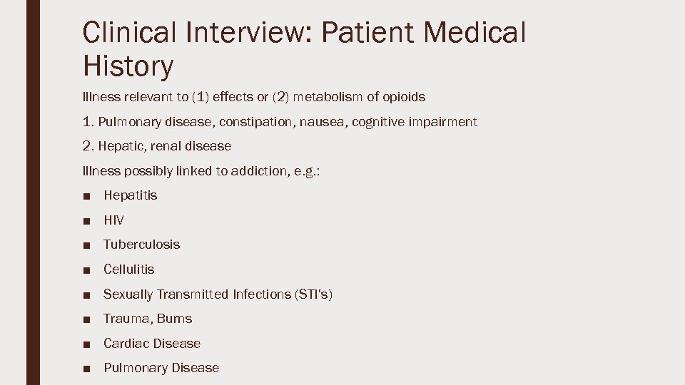 Clinical Interview: Patient Medical History Illness relevant to (1) effects or (2) metabolism of