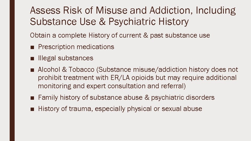 Assess Risk of Misuse and Addiction, Including Substance Use & Psychiatric History Obtain a