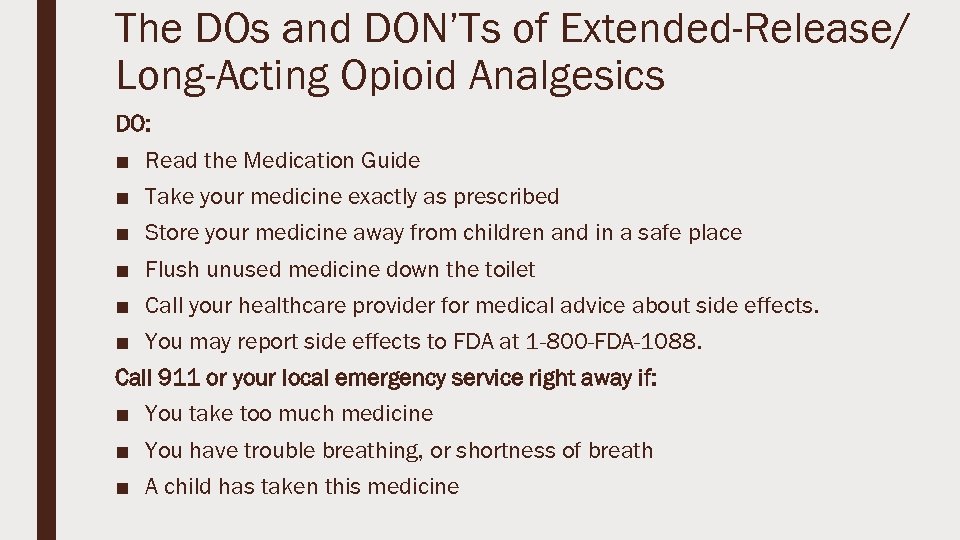 The DOs and DON’Ts of Extended-Release/ Long-Acting Opioid Analgesics DO: ■ Read the Medication