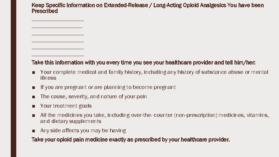 Keep Specific Information on Extended-Release / Long-Acting Opioid Analgesics You have been Prescribed ______________________________