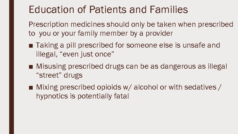 Education of Patients and Families Prescription medicines should only be taken when prescribed to